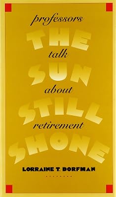 The Sun Still Shone: Professors Talk about Retirement