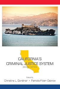 California's Criminal Justice System (State-Specific Criminal Justice Series) by Christine Gardiner