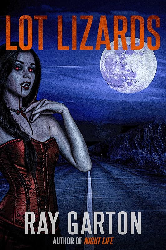 Lot Lizards (The Horror of Ray Garton Book 19) by Ray Garton