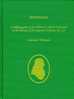 Burnsiana: A Bibliography of the William R. Smith Collection in the Library of the Supreme Council, 33, S.J.