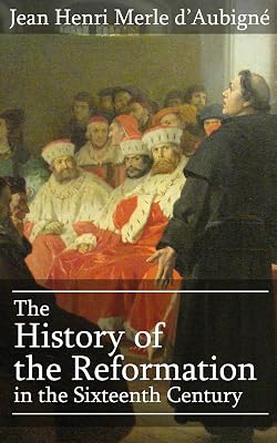 History of the Reformation in the 16th Century (Illustrated)