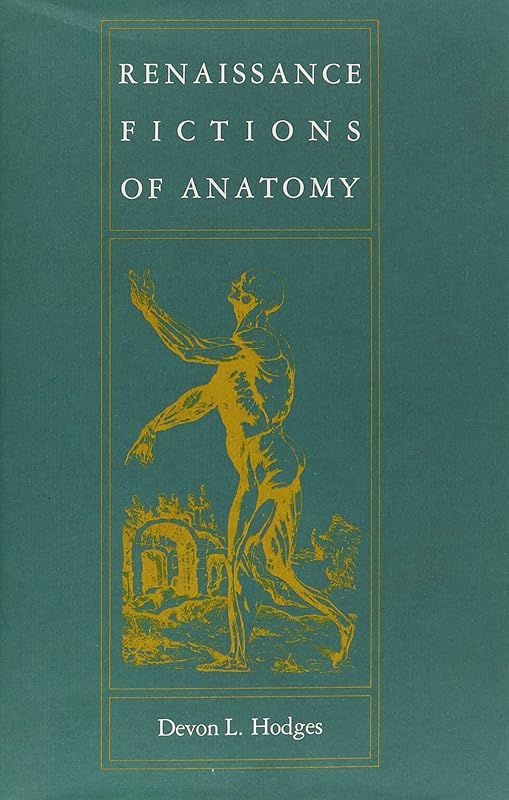 Renaissance Fictions of Anatomy by Devon L. Hodges
