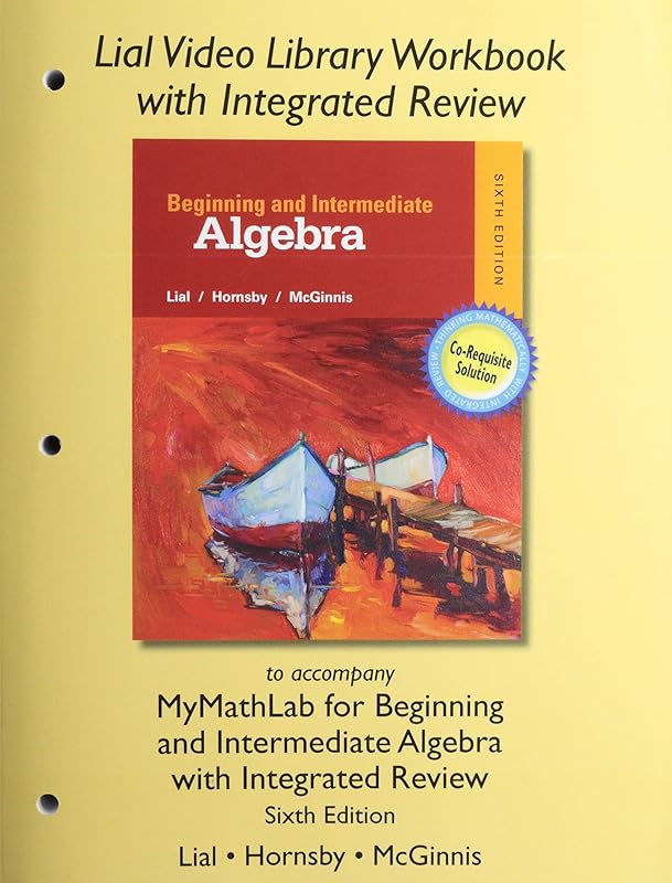 Lial Video Library Workbook with Integrated Review for Beginning & Intermediate Algebra with Integrated Review by Margaret Lial