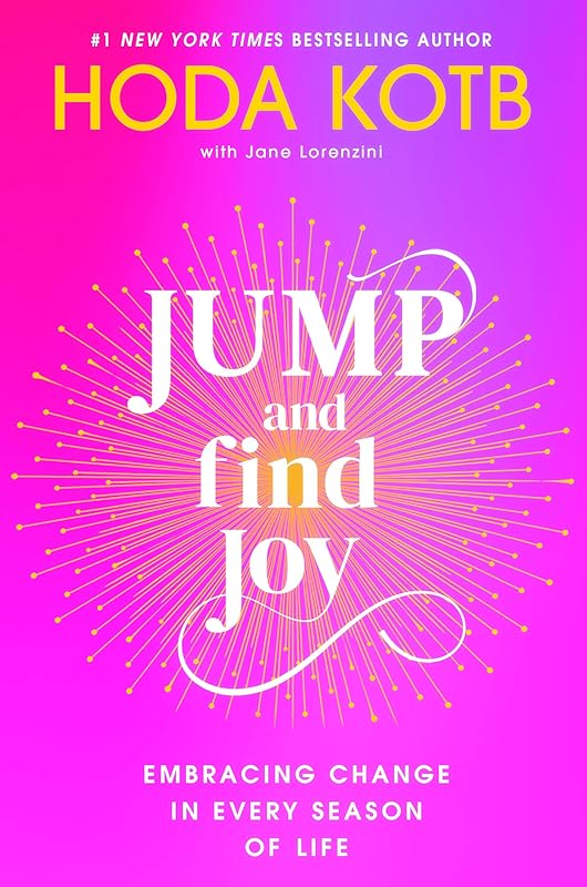 Jump and Find Joy: Embracing Change in Every Season of Life by Hoda Kotb