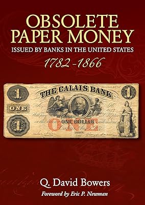 Obsolete Paper Money Issued by Banks in the United States 1782-1866: A Study and Appreciation for the Numismatist and Historian