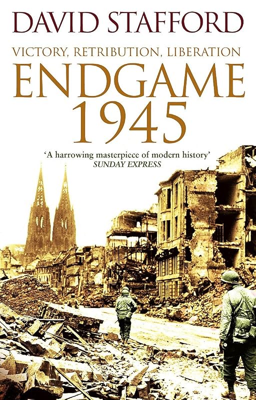 Endgame 1945: Victory, Retribution, Liberation by DAVID STAFFORD