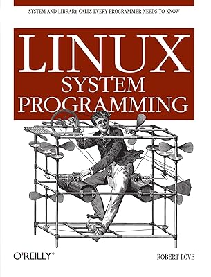 Linux System Programming: Talking Directly to the Kernel and C Library