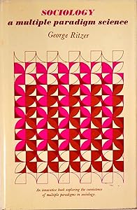 Sociology : A Multiple Paradigm Science by George Ritzer