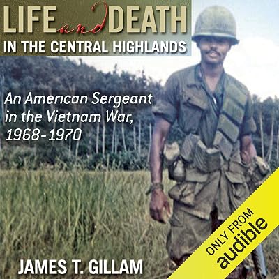 Life and Death in the Central Highlands: An American Sergeant in the Vietnam War, 1968-1970 (North Texas Military Biography and Memoir Series)