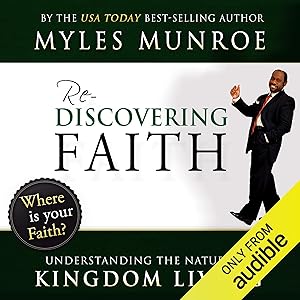 Rediscovering Faith: Understanding the Nature of Kingdom Living