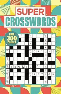 Super Crosswords: Over 150 Puzzles by Eric Saunders