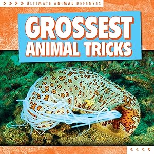 Grossest Animal Tricks (Ultimate Animal Defenses) by Agatha Gregson