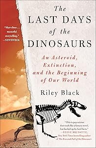 Last Days of the Dinosaurs by Riley Black