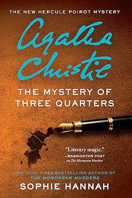 The Mystery of Three Quarters: The New Hercule Poirot Mystery (Hercule Poirot Mysteries)