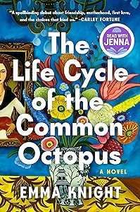 The Life Cycle of the Common Octopus: A Read with Jenna Pick: A Novel by Emma Knight