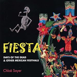 Fiesta: Days of the Dead & Other Mexican Festivals by SAYER CHLOE