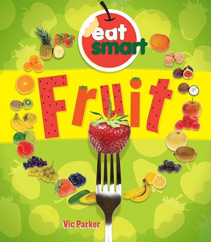 Fruit (Eat Smart) by Vic Parker