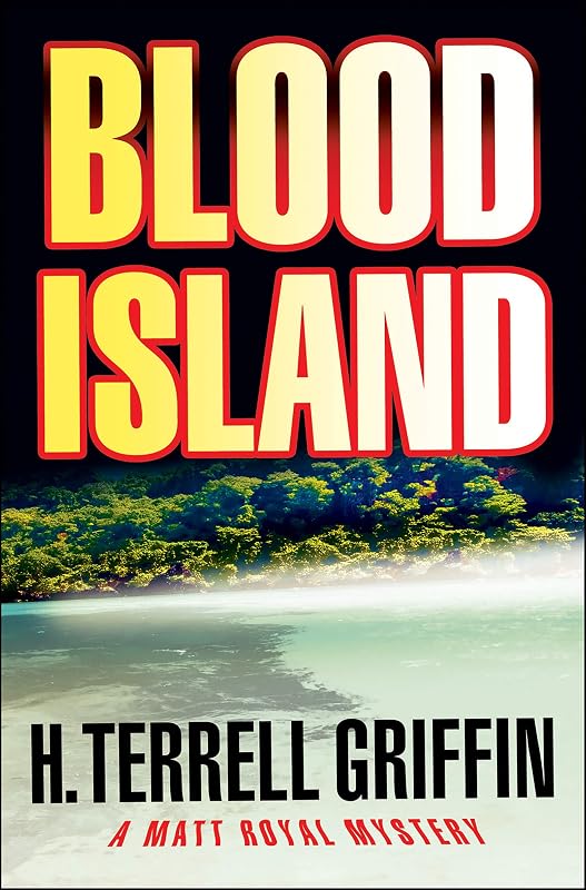 Blood Island: A Matt Royal Mystery (Matt Royal Mysteries Book 3) by H. Terrell Griffin