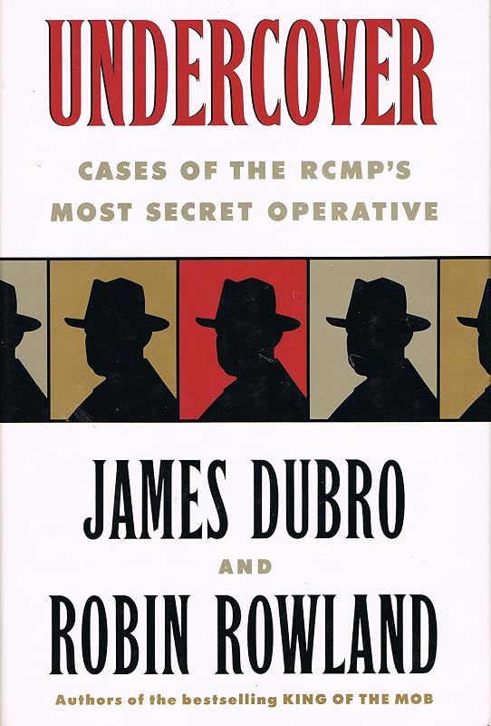 Undercover: Cases of the Romps Most Secret Operation by James Dubro