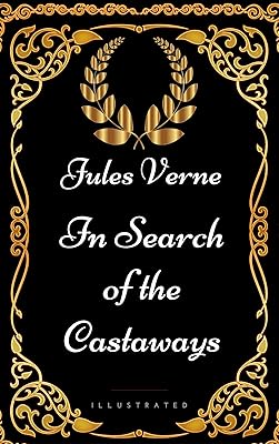 In Search of the Castaways : By Jules Verne - Illustrated