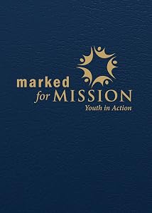 Marked for Mission: Youth in Action by Bronwyn Clark Skov