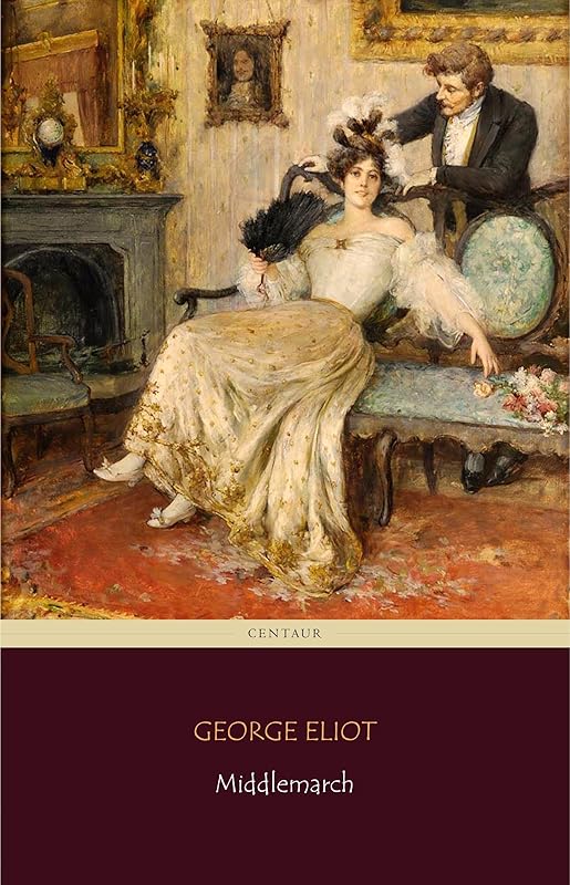 Middlemarch (Centaur Classics) [The 100 greatest novels of all time - #14] by George Eliot