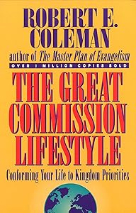 The Great Commission Lifestyle: Conforming Your Life to Kingdom Priorities