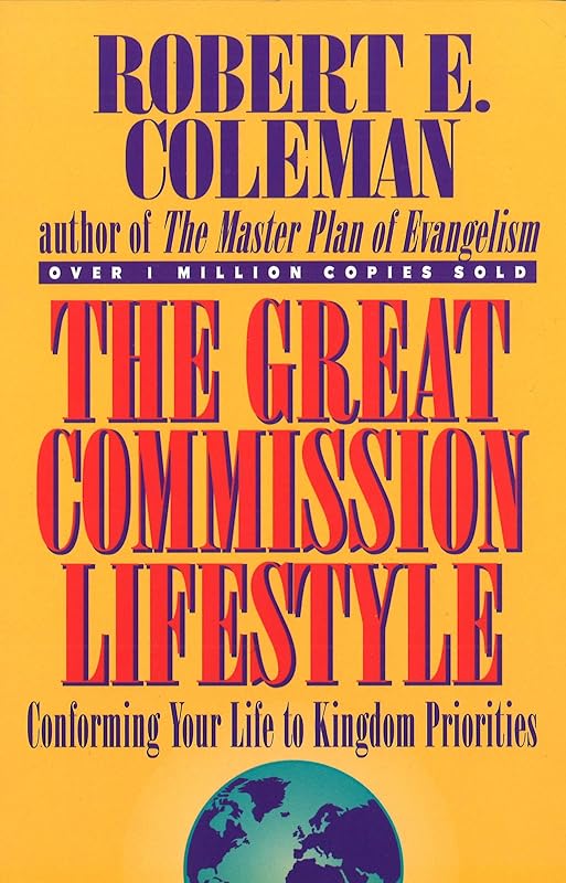 The Great Commission Lifestyle: Conforming Your Life to Kingdom Priorities by Robert Emerson Coleman