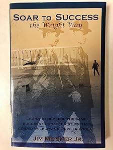 Soar to Success the Wright Way by Jr. Meisner, Jim