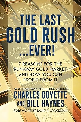 The Last Gold Rush…Ever!: 7 Reasons for the Runaway Gold Market and How You Can Profit from It