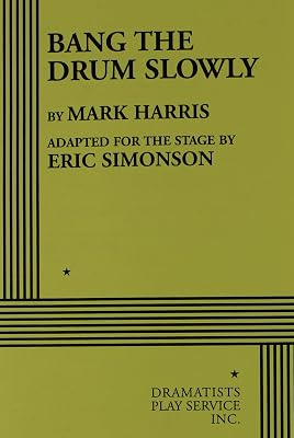Bang the Drum Slowly - Acting Edition (Acting Edition for Theater Productions)