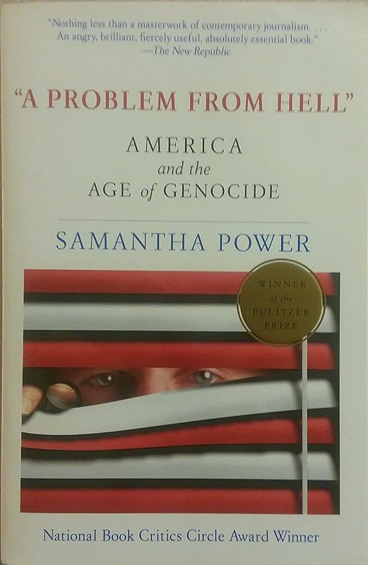 A Problem from Hell: America and the Age of Genocide by Samantha Power