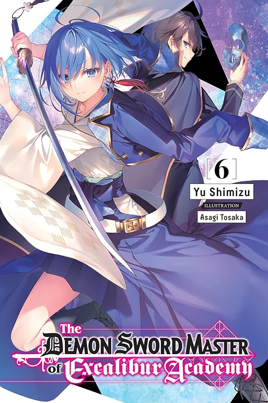 The Demon Sword Master of Excalibur Academy, Vol. 6 (light novel) (The Demon Sword Master of Excalibur Academy (light novel)) by Yu Shimizu