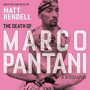 The Death of Marco Pantani: A Biography by Matt Rendell