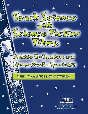 Teach Science with Science Fiction Films: A Guide for Teachers and Library Media Specialists (Managing the 21st Century Library Media Center)