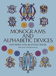 Monograms and Alphabetic Devices (Lettering, Calligraphy, Typography) by Hayward Cirker