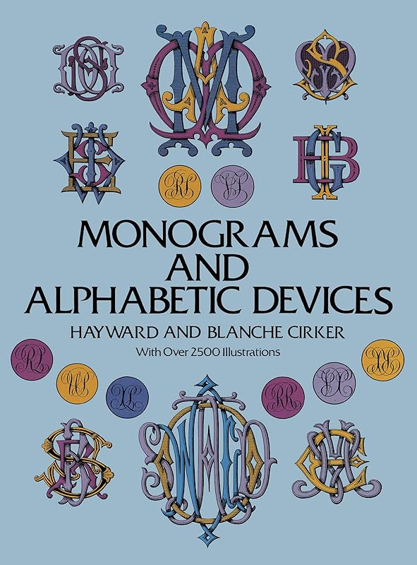 Monograms and Alphabetic Devices (Lettering, Calligraphy, Typography) by Hayward Cirker