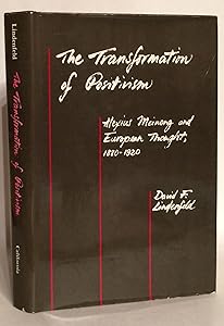 The Transformation of Positivism: Alexius Meinong and European Thought, 1880-1920 by David F. Lindenfeld