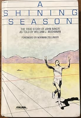A Shining Season: The True Story of John Baker as Told by William J. Buchanan