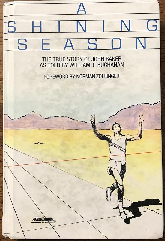 A Shining Season: The True Story of John Baker as Told by William J. Buchanan by William J. Buchanan