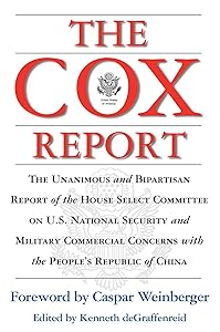 The Cox Report : The Unanimous and Bipartisan Report of the House Select Committee on U.S. National Security and Military Commercial Concerns with the People's Republic of China by Chris Cox