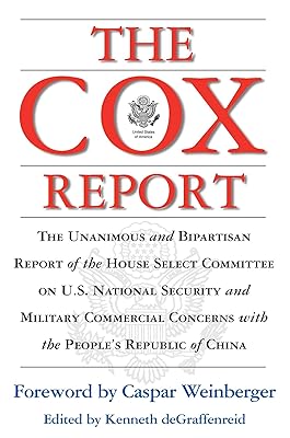 The Cox Report : The Unanimous and Bipartisan Report of the House Select Committee on U.S. National Security and Military Commercial Concerns with the People's Republic of China