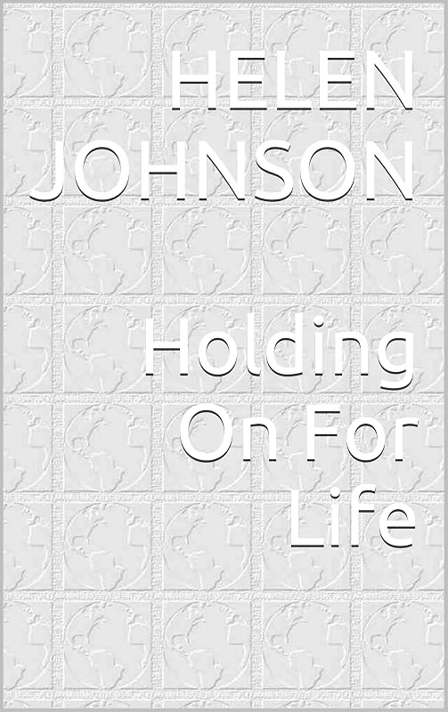 Holding On For Life by Jeanie P. Johnson