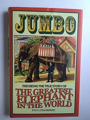Jumbo: This Being the True Story of the Greatest Elephant in the World