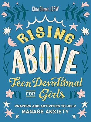 Rising Above: Teen Devotional for Girls: Prayers and Activities to Help Manage Anxiety