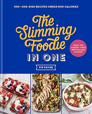 The Slimming Foodie in One: 100+ one-dish recipes under 600 calories