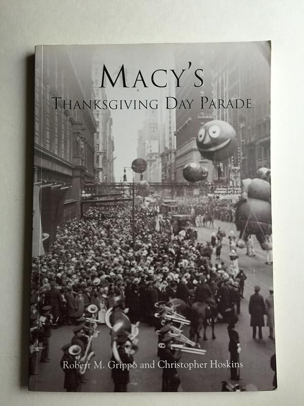Macy's Thanksgiving Day Parade (NY) (Images of America) by Robert M. Grippo