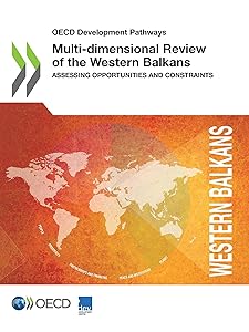 OECD Development Pathways Multi-dimensional Review of the Western Balkans Assessing Opportunities and Constraints