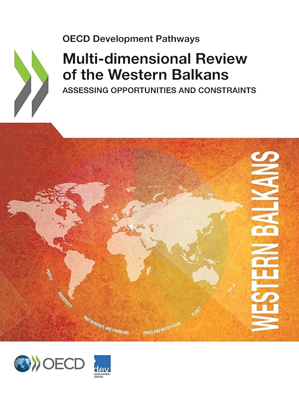 OECD Development Pathways Multi-dimensional Review of the Western Balkans Assessing Opportunities and Constraints by OECD