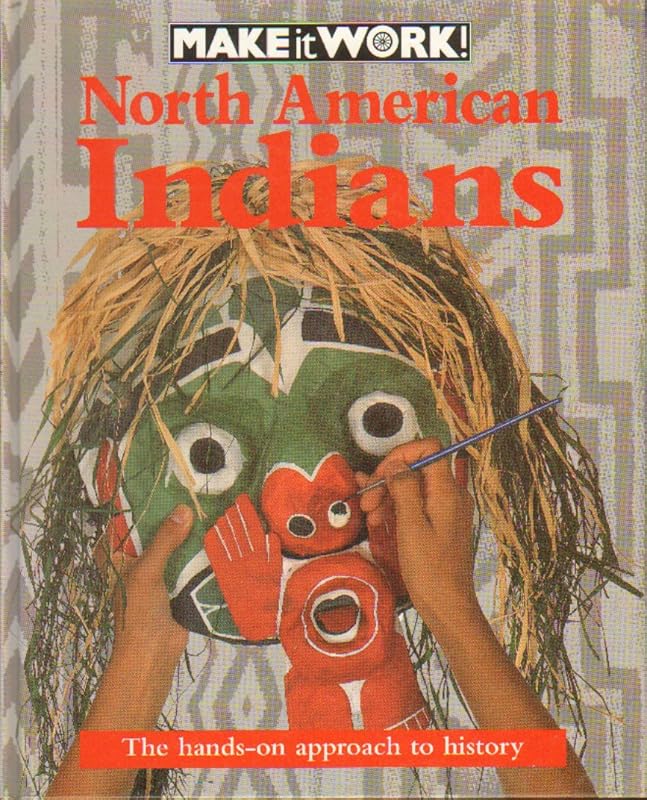 North American Indians (Make It Work! History Series) by Andrew Haslam